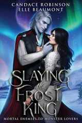 9781958673478-1958673471-Slaying the Frost King (Mortal Enemies to Monster Lovers)