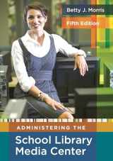 9781591586852-1591586852-Administering the School Library Media Center (Library and Information Science Text)