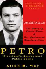 9780983703761-0983703760-PETRO - Cleveland's Handsomest Public Enemy: The Story of Julius Petro and His Collinwood Burglary Crew