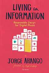 9781933820651-1933820659-Living in Information: Responsible Design for Digital Places
