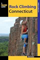 9781493009909-1493009907-Rock Climbing Connecticut (State Rock Climbing Series)