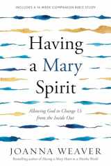 9781400072477-1400072476-Having a Mary Spirit: Allowing God to Change Us from the Inside Out