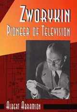 9780252021046-0252021045-Zworykin, Pioneer of Television