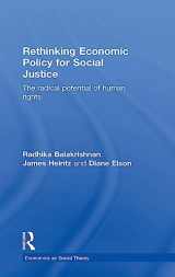 9781138829145-1138829145-Rethinking Economic Policy for Social Justice: The radical potential of human rights (Economics as Social Theory)