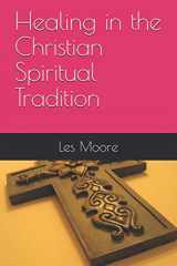 9780974204918-0974204919-Healing in the Christian Spiritual Tradition