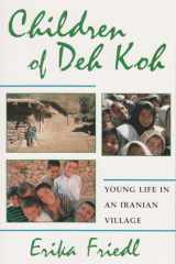 9780815627562-0815627564-Children of Deh Koh: Young Life in an Iranian Village (Contemporary Issues in the Middle East)