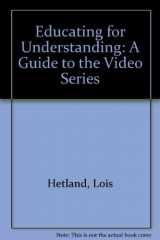 9781887943598-1887943595-Educating for Understanding: A Guide to the Video Series
