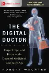 9781260019605-1260019608-The Digital Doctor: Hope, Hype, and Harm at the Dawn of Medicine’s Computer Age