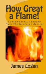 9780881774726-0881774723-How Great a Flame!: Contemporary Lessons from The Wesleyan Revival