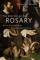 9780814763438-081476343X-The Mystery of the Rosary: Marian Devotion and the Reinvention of Catholicism
