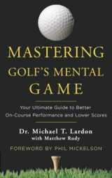 9780553417913-0553417916-Mastering Golf's Mental Game: Your Ultimate Guide to Better On-Course Performance and Lower Scores
