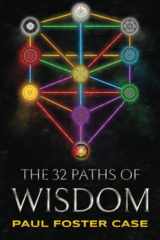 9781733162081-1733162089-Thirty-two Paths of Wisdom: Qabalah and the Tree of Life