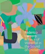 9781636811475-1636811477-Federico Herrero: A Piece of Waterfall in the Sound of Crickets