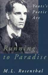 9780195113914-0195113918-Running to Paradise: Yeats's Poetic Art