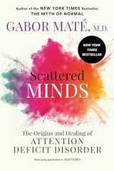 9780593714379-0593714377-Scattered Minds: The Origins and Healing of Attention Deficit Disorder