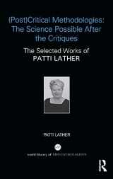 9781138666115-1138666114-(Post)Critical Methodologies: The Science Possible After the Critiques: The Selected Works of Patti Lather (World Library of Educationalists)