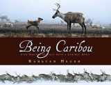 9780802795656-080279565X-Being Caribou: Five Months on Foot with a Caribou Herd