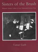 9780300059038-0300059035-Sisters of the Brush: Women`s Artistic Culture in Late Nineteenth-Century Paris