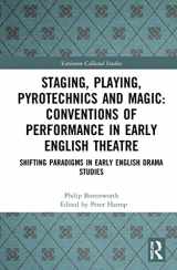 9781032050362-1032050365-Staging, Playing, Pyrotechnics and Magic: Conventions of Performance in Early English Theatre (Variorum Collected Studies)