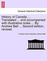 9781241558567-1241558566-History of Canada ... Translated ... and Accompanied with Illustrative Notes ... by Andrew Bell ... Second Edition, Revised.