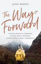 9781938840234-1938840232-The Way Forward: Facing Spiritual Warfare, Living with a Mission, Connecting in Real Community