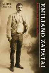 9780826316202-0826316204-Emiliano Zapata!: Revolution and Betrayal in Mexico