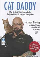 9781452657615-1452657610-Cat Daddy: What the World's Most Incorrigible Cat Taught Me About Life, Love, and Coming Clean