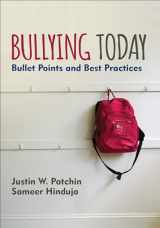 9781506335971-1506335977-Bullying Today: Bullet Points and Best Practices (Corwin Teaching Essentials)