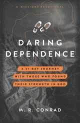 9781734397888-1734397888-Daring Dependence: A 31-Day Journey with Those Who Found Their Strength in God (A Missions Devotional) (Daring Devotion Series)
