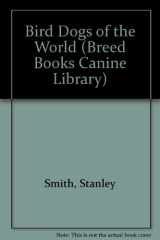 9781852591762-1852591765-Bird Dogs of the World (Breed Books Canine Library)