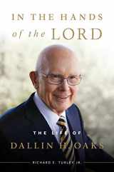 9781629728766-1629728764-In the Hands of the Lord: The Life of Dallin H. Oaks
