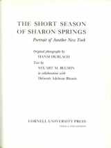 9780801413032-0801413036-The Short Season of Sharon Springs: Portrait of Another New York
