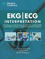 9781519027122-1519027125-EKG/ECG Interpretation: Everything you Need to Know about the 12-Lead ECG/EKG Interpretation and How to Diagnose and Treat Arrhythmias