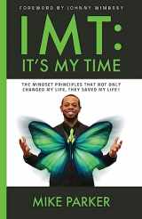 9781535245807-1535245808-IMT: It's My Time: The mindset principles that not only changed my life, they saved my life!