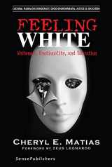 9789463004480-9463004483-Feeling White: Whiteness, Emotionality, and Education (Cultural Pluralism, Democracy, Socio-environmental Justice & Education)