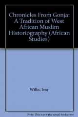 9780521260411-0521260418-Chronicles From Gonja: A Tradition of West African Muslim Historiography