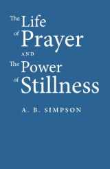 9781453858790-1453858792-The Life of Prayer and the Power of Stillness