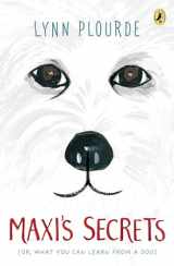 9780399545689-0399545689-Maxi's Secrets: (Or, What You Can Learn from a Dog)