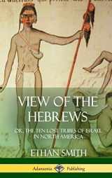 9781387952014-1387952013-View of the Hebrews: or, The Ten Lost Tribes of Israel in North America (Hardcover)