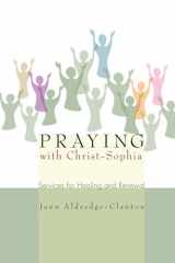 9781556353963-1556353960-Praying with Christ-Sophia: Services for Healing and Renewal