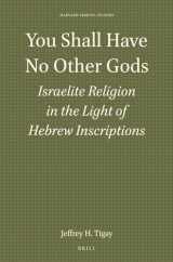 9781555400637-1555400639-You Shall Have No Other Gods: Israelite Religion in the Light of Hebrew Inscriptions (Harvard Semitic Studies)