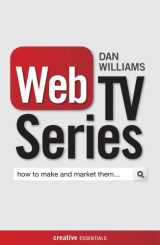 9781842437858-1842437852-Web TV Series: How to Make and Market Them . . . (Creative Essentials)