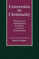 9780520078369-0520078365-Conversion to Christianity: Historical and Anthropological Perspectives on a Great Transformation