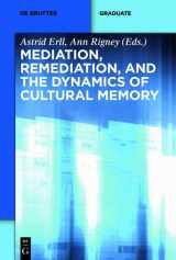 9783110283969-3110283964-Mediation, Remediation, and the Dynamics of Cultural Memory (de Gruyter Textbook)