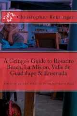 9781542765930-1542765935-A Gringo's Guide to Rosarito Beach, La Mision, Valle de Guadalupe & Ensenada: Where to go and What to do in Northern Baja