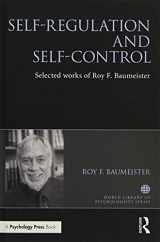 9781138039544-1138039543-Self-Regulation and Self-Control: Selected works of Roy F. Baumeister (World Library of Psychologists)