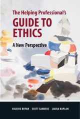 9781933478043-1933478047-The Helping Professional's Guide to Ethics: A New Perspective