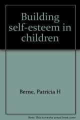 9780826400505-0826400507-Building self-esteem in children