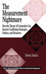 9781574442465-1574442465-The Measurement Nightmare: How the Theory of Constraints Can Resolve Conflicting Strategies, Policies, and Measures (APICS Constraints Management)