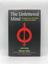 9784770029478-4770029470-The Unfettered Mind: Writings from a Zen Master to a Master Swordsman (The ^AWay of the Warrior Series)
